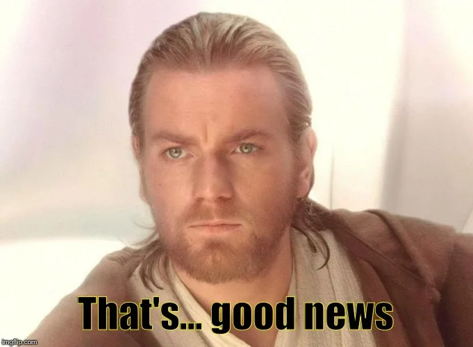 Young Obi-Wan saying "That is good news."