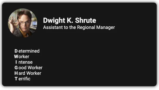 An example component with information about Dwight K. Shrute in new layout when the .card element is wider than 500px wide. An image of him is at the top-left. To the right of that is his name and job title. And below that header info is some content about him.