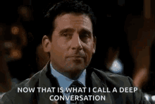Michael Scott from The Office pointing, with a meme that says "Now that is what I call a deep conversation."