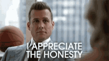 Harvey Specter from Suits saying, "I appreciate the honesty"
